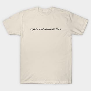 Cryptic and machiavellian T-Shirt